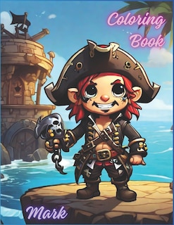 Mark the Pirate Kids Coloring Books: For Kids Ages 4+ (The Future Master's Coloring Books for Kids Ages 4-12): Coloring books for children Mark the pirate: For children over 4 years old (The future teacher's coloring books for children from 4 to 12 years