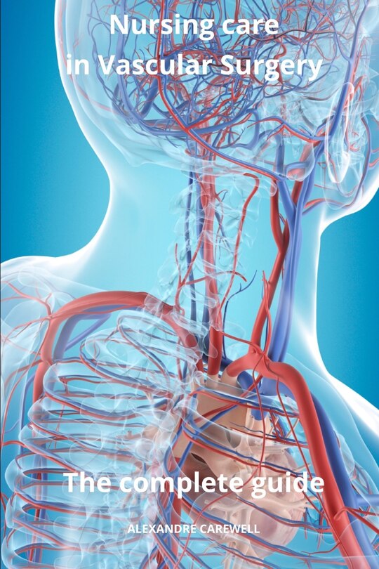 Front cover_Nursing Care in Vascular Surgery The complete Guide