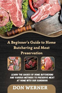 Front cover_A Beginner's Guide to Home Butchering and Meat Preservation