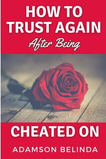 Couverture_How To Trust Again After Being Cheated On