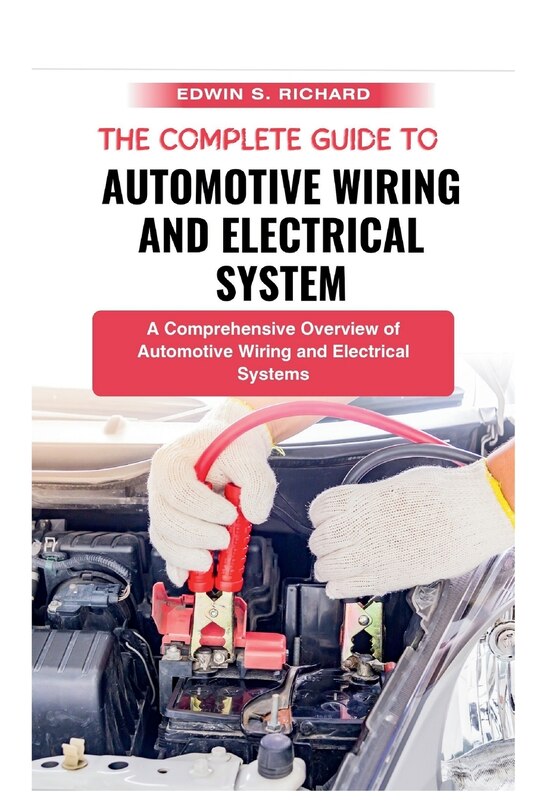 Front cover_The Complete Guide To Automotive Wiring And Electrical System