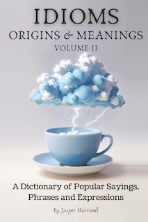 Front cover_IDIOMS Origins & Meanings