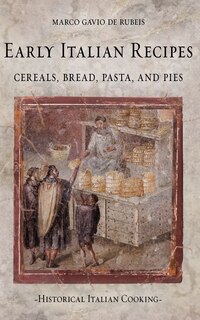 Couverture_Early Italian Recipes. Cereals, Bread, Pasta, and Pies