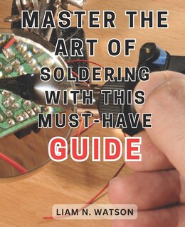 Couverture_Master the Art of Soldering with this Must-Have Guide