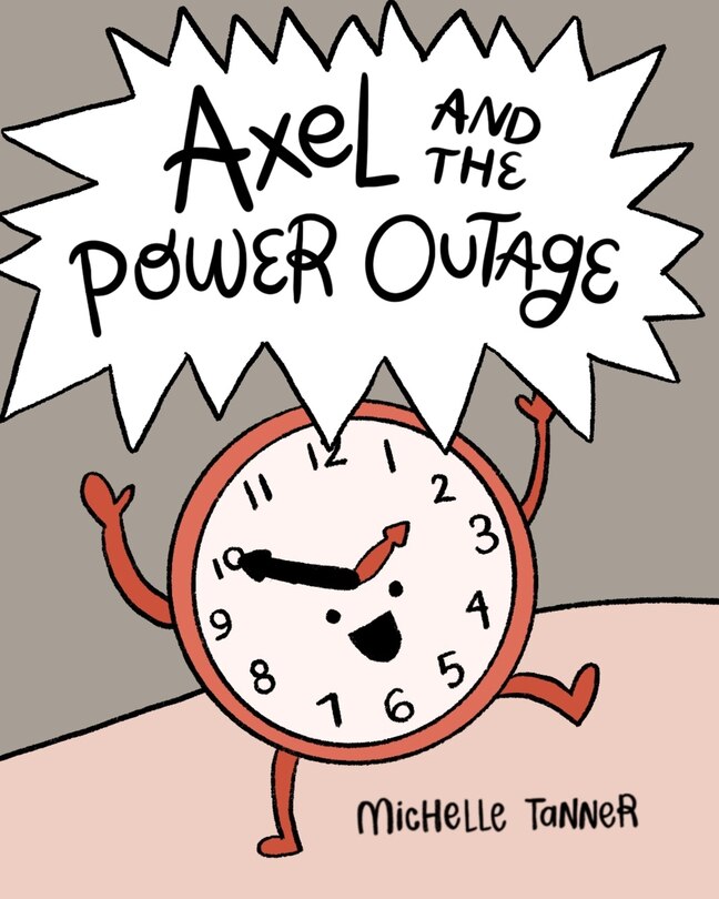 Axel And The Power Outage An Introduction To Telling Time Book By