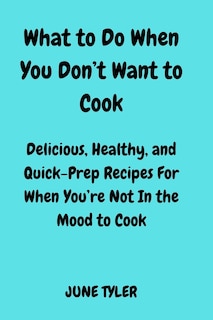 Couverture_What to Do When You Don't Want to Cook