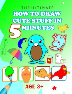 Front cover_The Ultimate How to Draw Cute Stuff in 5 Minutes
