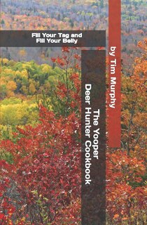 Front cover_The Yooper Deer Hunter Cookbook