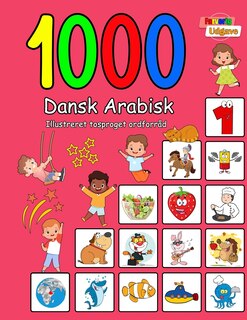 1000 Dansk Arabisk Illustreret Tosproget Ordforråd (Farverig Udgave): Danish Arabic language learning