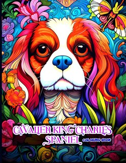 Cavalier King Charles Spaniel Coloring Book: Cavalier King Charles Spaniel Coloring Pages for Animal Lovers
