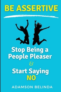 Front cover_Stop Being a People Pleaser and Start Saying No