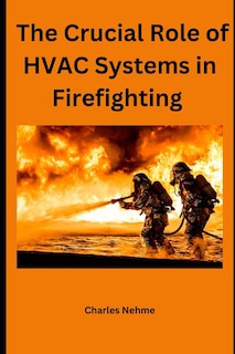 The Crucial Role of HVAC Systems in Firefighting