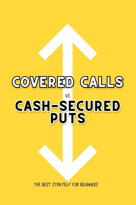 Front cover_Covered Calls vs. Cash-Secured Puts