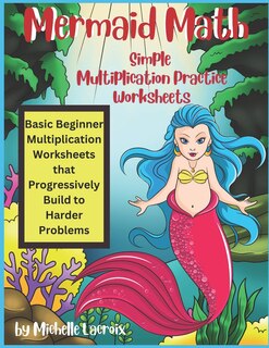 Mermaid Math - Simple Multiplication Practice Worksheets: Basic Beginner Multiplication Worksheets