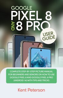 Front cover_Google Pixel 8 and 8 Pro User Guide