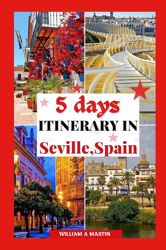 Front cover_5 Days Itinerary in Seville Spain