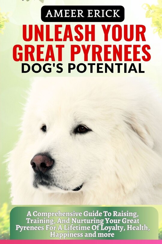 Front cover_Unleash Your Great Pyrenees Dog's Potential