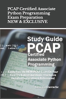 Front cover_PCAP Certified Associate Python Programming Exam Preparation - NEW & EXCLUSIVE