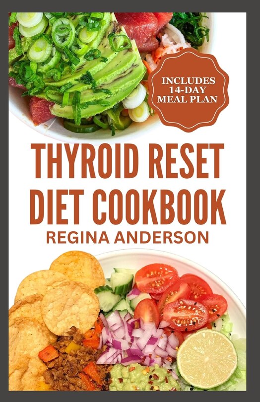 Thyroid Reset Diet Cookbook: Delicious Recipes and Meal Plan for Elimination of Toxins & Healing Hashimoto Thyroiditis