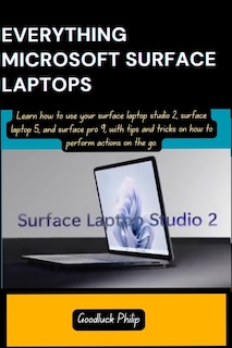 Everything Microsoft Surface Laptops: Learn how to use your surface laptop studio 2, surface laptop 5, and surface pro 9, with tips and tricks on how to perform actions on the go.