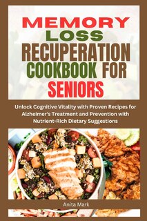 Front cover_Memory Loss Recuperation Cookbook for Seniors