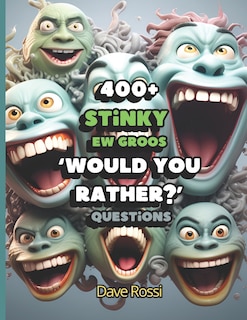 Would You Rather? 400+ Stinky Ew Funny Questions: Clean And Family-Friendly Questions (Albeit Gross) To Keep Out Of Boredom