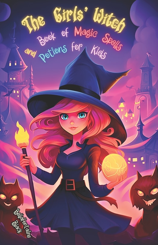 Front cover_The Girls' Witch Book of Magic Spells and Potions for Kids