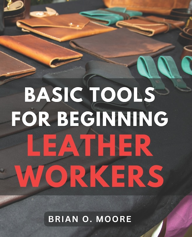 Front cover_Basic Tools For Beginning Leather Workers