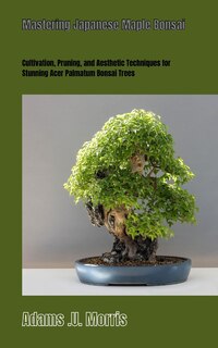 Front cover_Mastering Japanese Maple Bonsai
