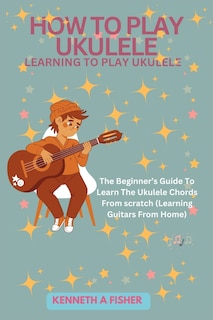 Front cover_How to Play Ukulele