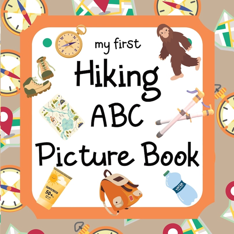 My First Hiking ABC Picture Book: 8.5 x 8.5 Hiking Books for Kids, Hiking Baby Book, ABC Picture Book for Children, Hiking Alphabet Book for Toddler, Babies & Young Children, Hiking Gift for Kids, Hiking Books for Toddlers 1-3 (28 Pages)