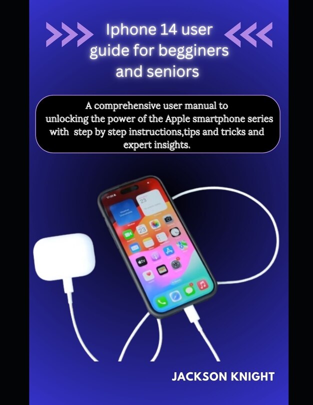 Couverture_Iphone 14 user guide for beginners and seniors