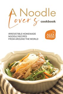 Couverture_A Noodle Lover's Cookbook