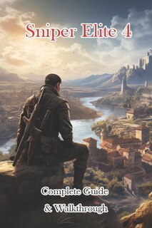 Couverture_Sniper Elite 4 Complete Guide & Walkthrough