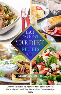 Couverture_Eat to Beat Your Diet Recipes Book