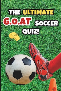 Couverture_The Ultimate G.O.A.T Soccer Quiz!