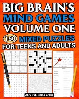 Front cover_Big Brain's Mind Games Volume One 150 Mixed Puzzles for Teens and Adults