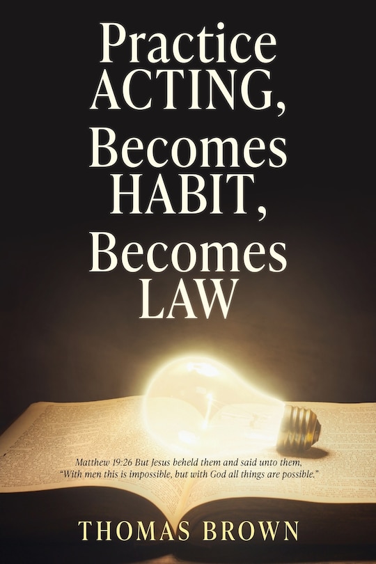 Couverture_Practice Acting, Becomes Habit, Becomes Law