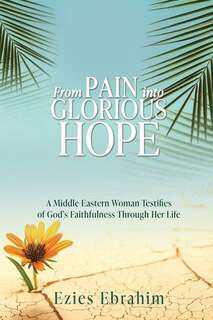Front cover_From Pain Into Glorious Hope