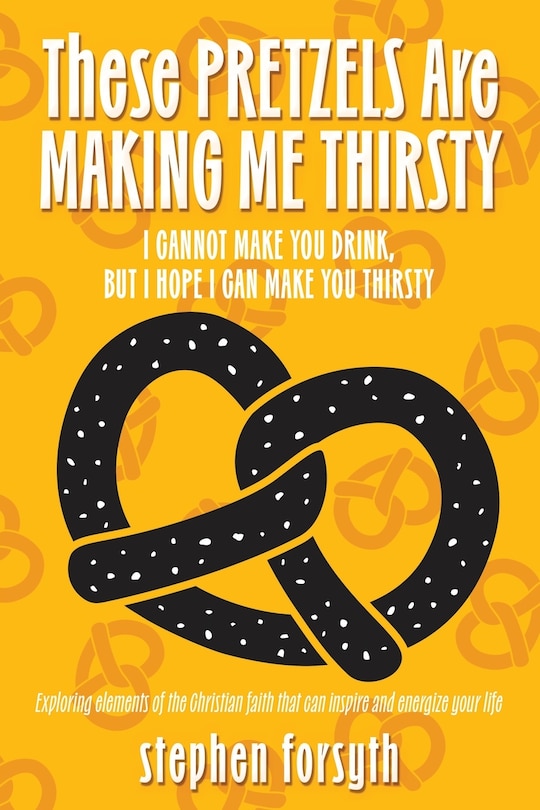 Front cover_These Pretzels Are Making Me Thirsty