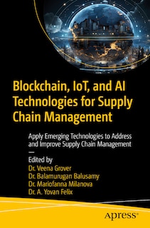 Front cover_Blockchain, IoT, and AI Technologies for Supply Chain Management