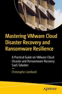 Front cover_Mastering VMware Cloud Disaster Recovery and Ransomware Resilience