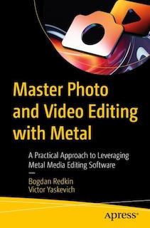 Front cover_Master Photo and Video Editing with Metal