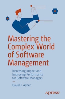 Front cover_Mastering the Complex World of Software Management