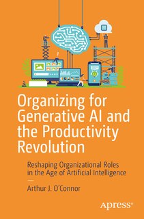 Front cover_Organizing for Generative AI and the Productivity Revolution