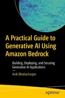 Front cover_A Practical Guide to Generative AI Using Amazon Bedrock