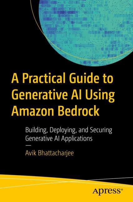 Front cover_A Practical Guide to Generative AI Using Amazon Bedrock