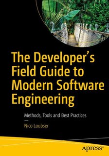 Front cover_The Developer's Field Guide to Modern Software Engineering