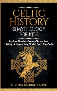 Front cover_Celtic History & Mythology for Kids