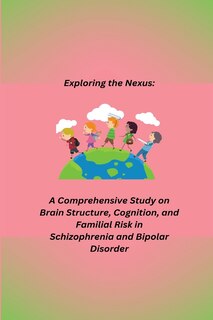 Couverture_A Comprehensive Study on Brain Structure, Cognition, and Familial Risk in Schizophrenia and Bipolar Disorder